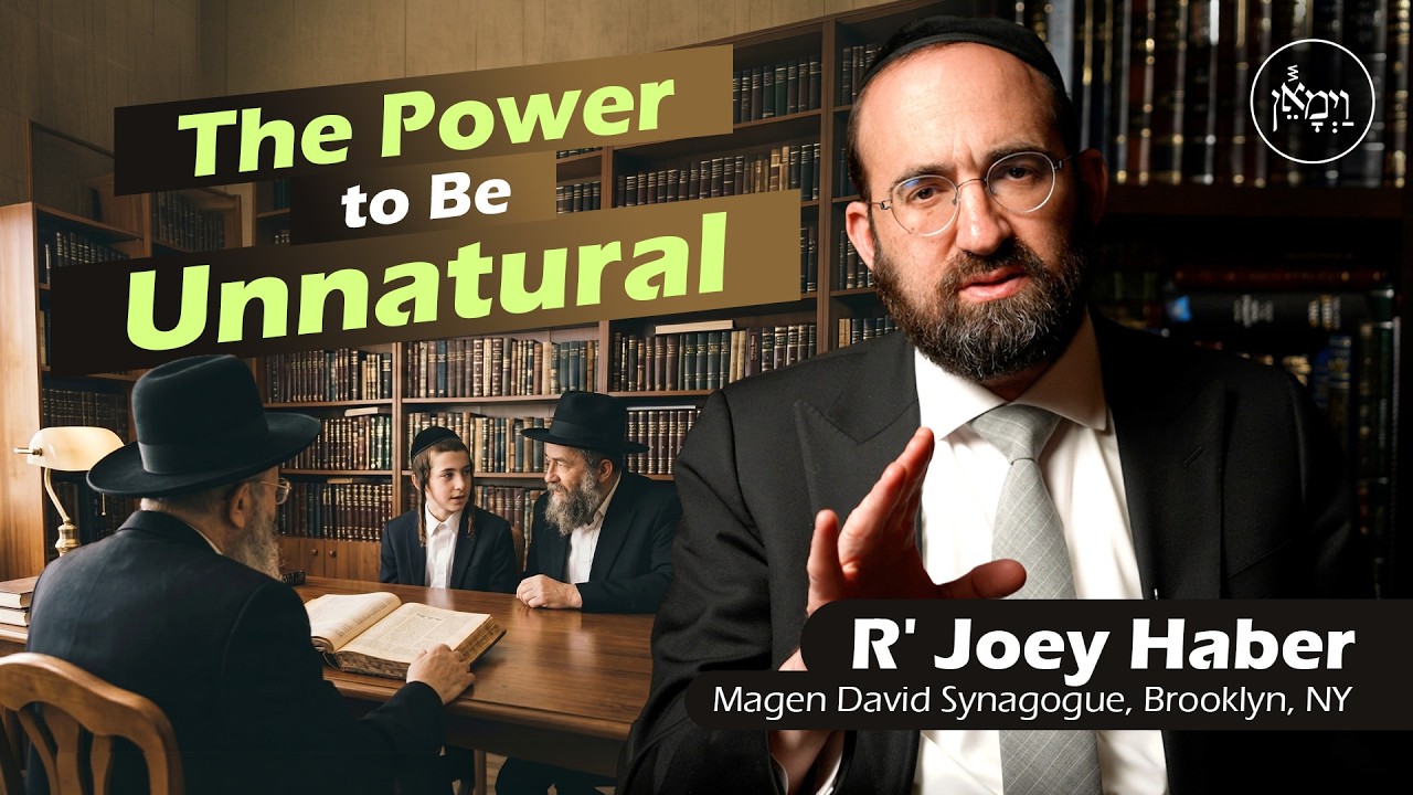 The Power to be Unnatural | Rabbi Joey Haber