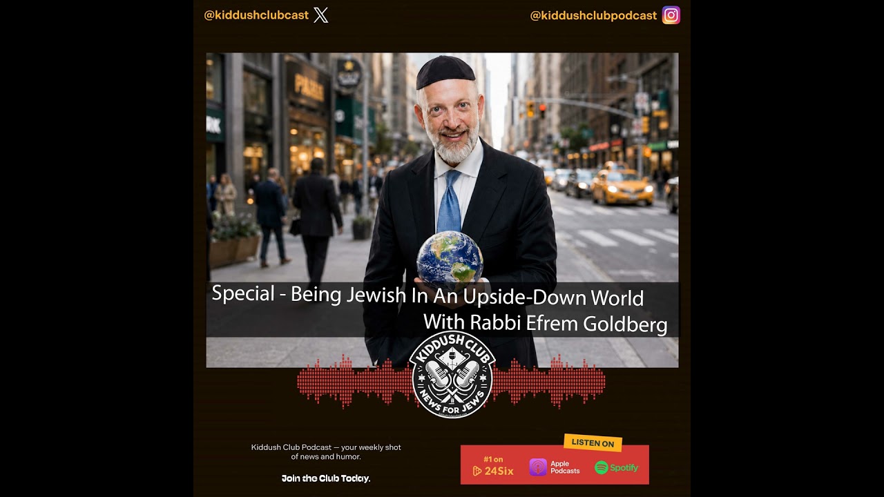 Special - Being Jewish In An Upside-Down World With Rabbi Efrem Goldberg