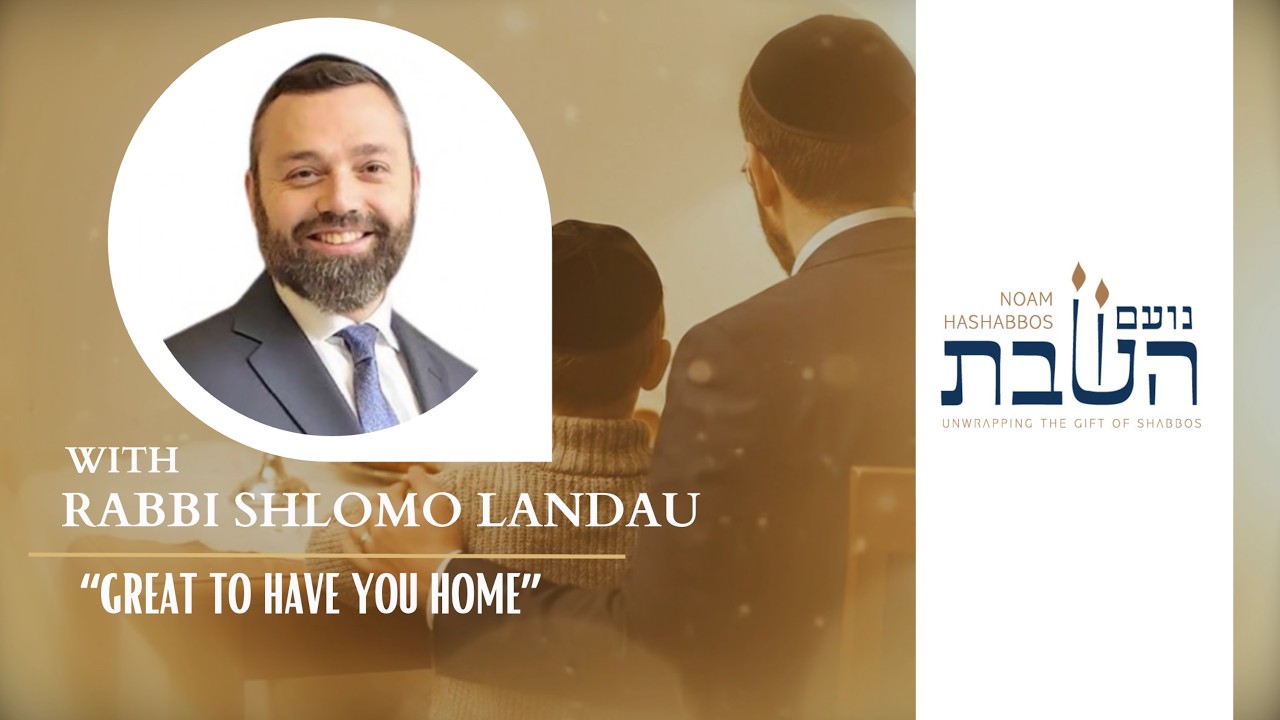 Great To Have You Home | Rabbi Shlomo Landau