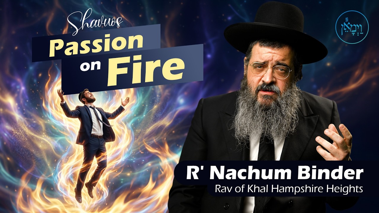 Shavuos - Passion on Fire | Rabbi Nachum Binder
