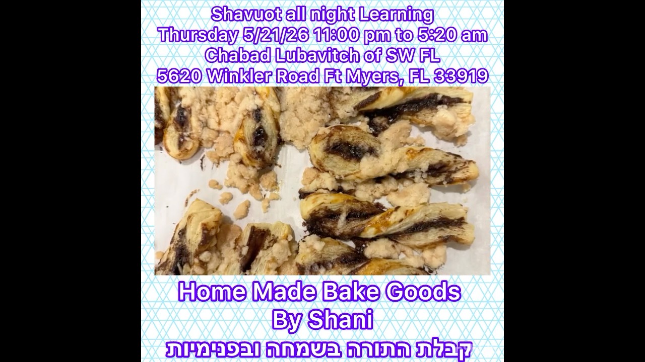 Shavuot all night Learning Thursday 5/21/26 at Chabad. Hand Made Bake Goods By Shani