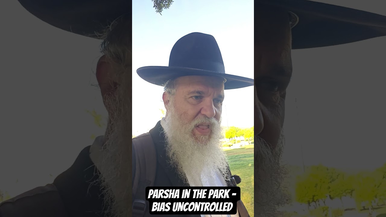 Parsha in the Park - Bias Uncontrolled