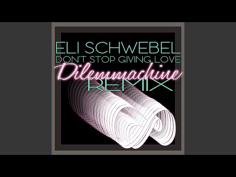 Don't Stop Giving Love (Dilemmachine Remix)