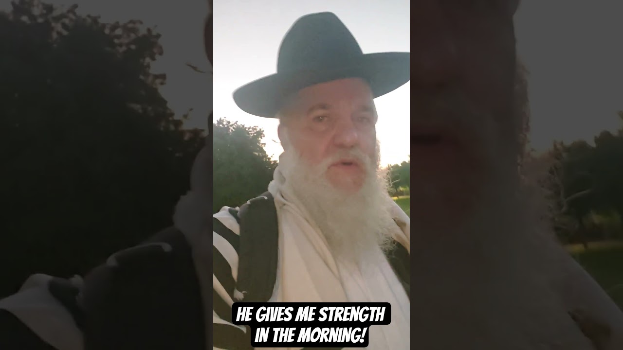 He gives me strength in the morning!