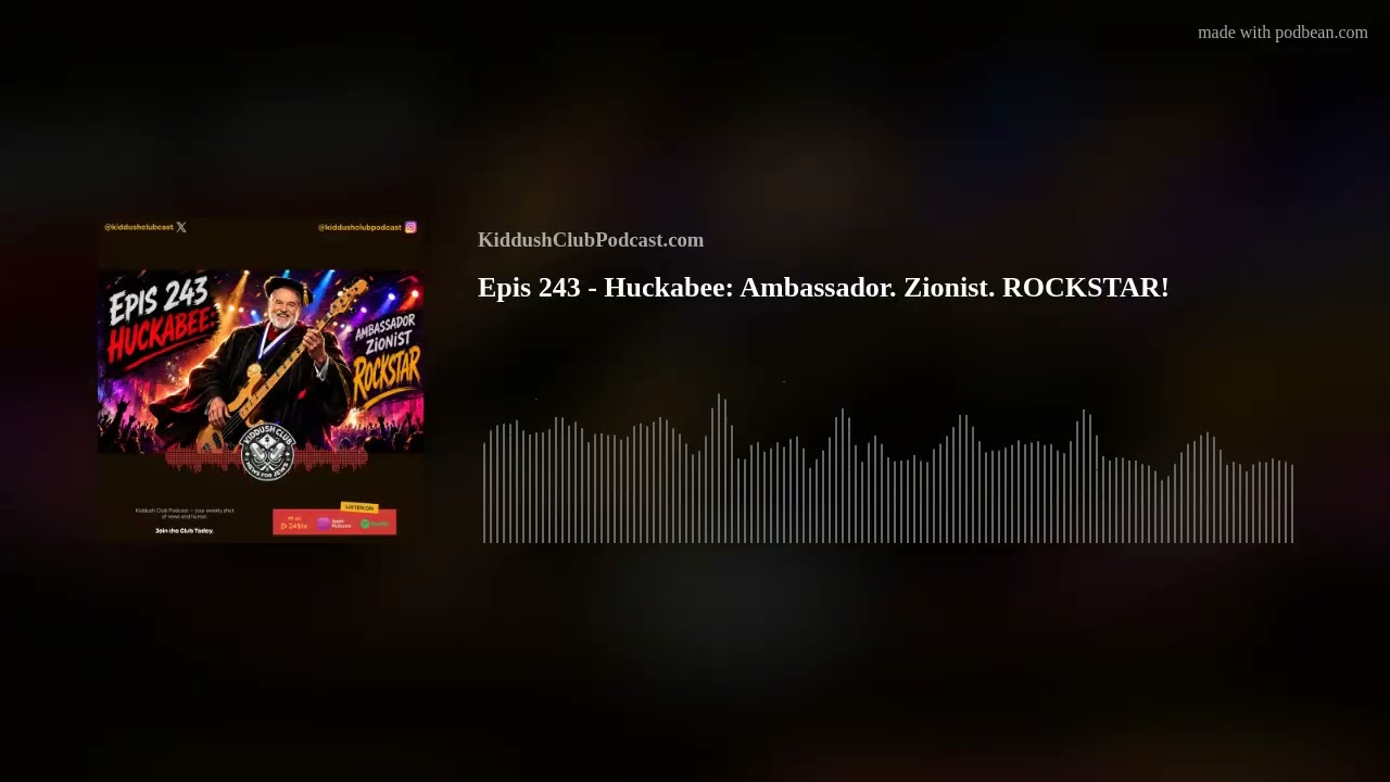 Epis 243 - Huckabee: Ambassador. Zionist. ROCKSTAR!