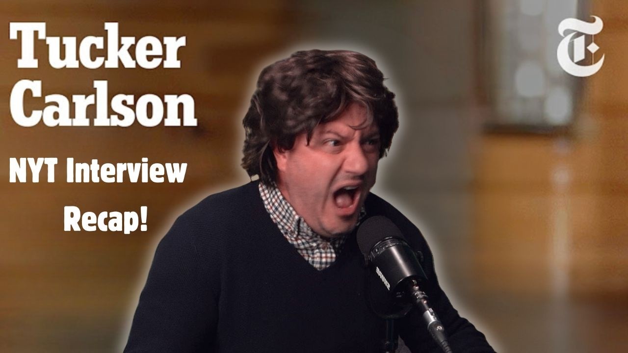 Tucker Carlson's NYT Interview - A Recap!