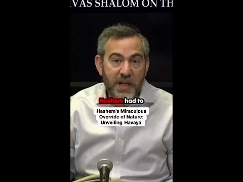 Hashem's Miraculous Override of Nature: Unveiling Havaya(1)