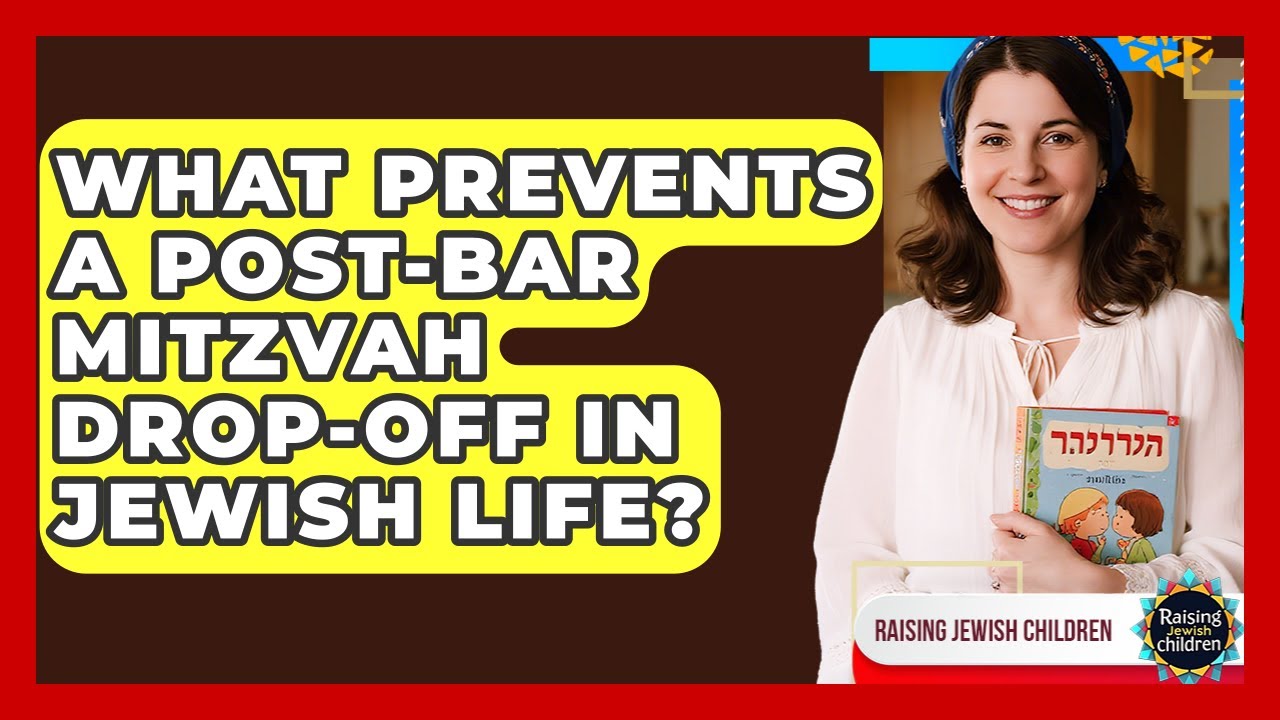 What Prevents A post-Bar Mitzvah Drop-off In Jewish Life? - Raising Jewish Children