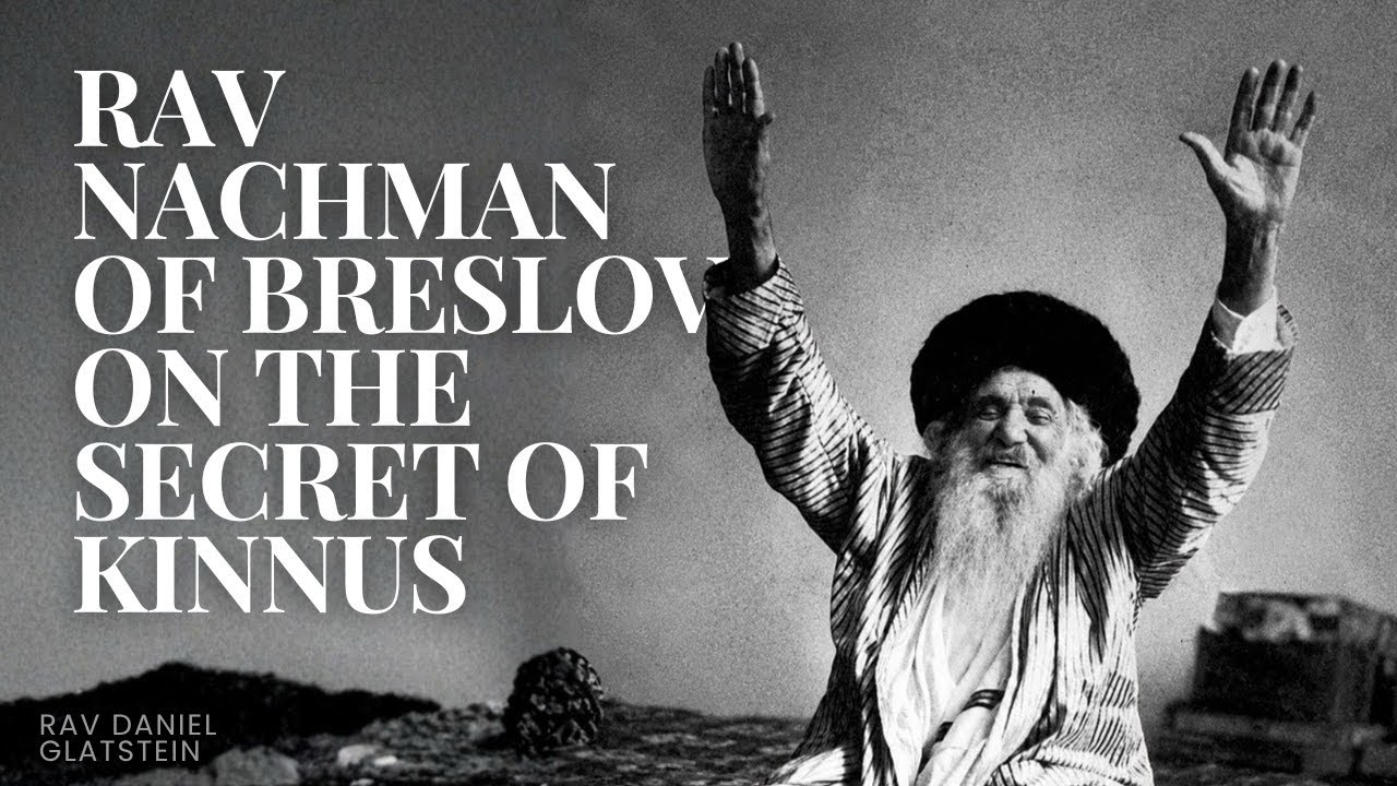Rav Nachman of Breslov on the Secret of Kinnus