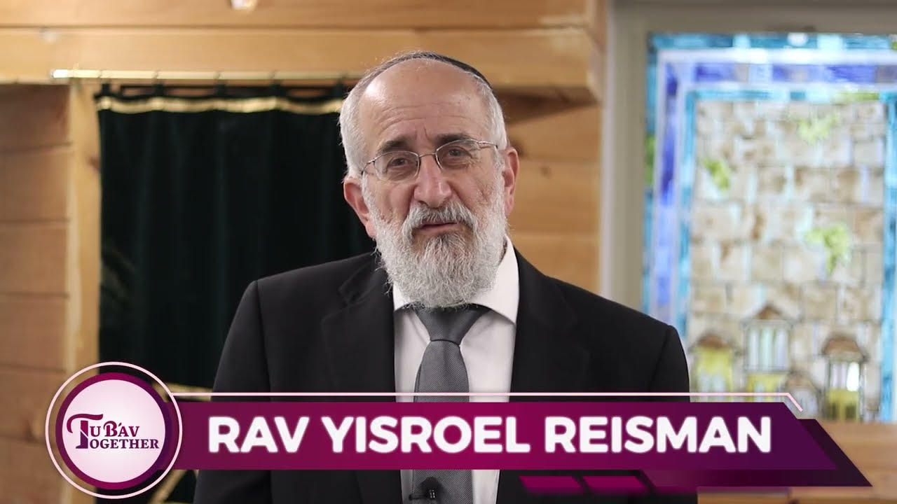 Rav Yisroel Reisman - Tu B'Av Together 2026
