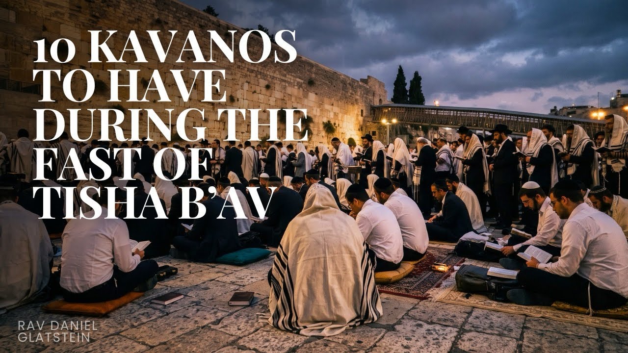10 Kavanos To Have While Fasting on Tisha B’Av