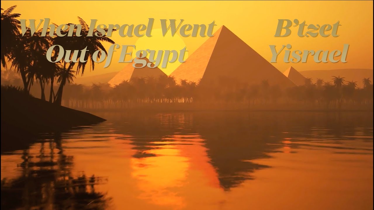 When Israel went out of Egypt (B’tzet Yisrael)