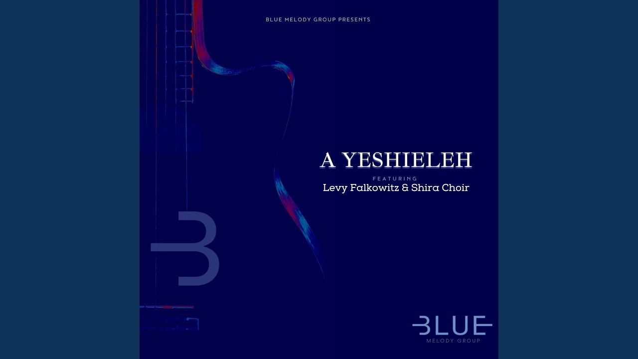 A Yeshieleh (feat. Levy Falkowitz & Shira Choir)