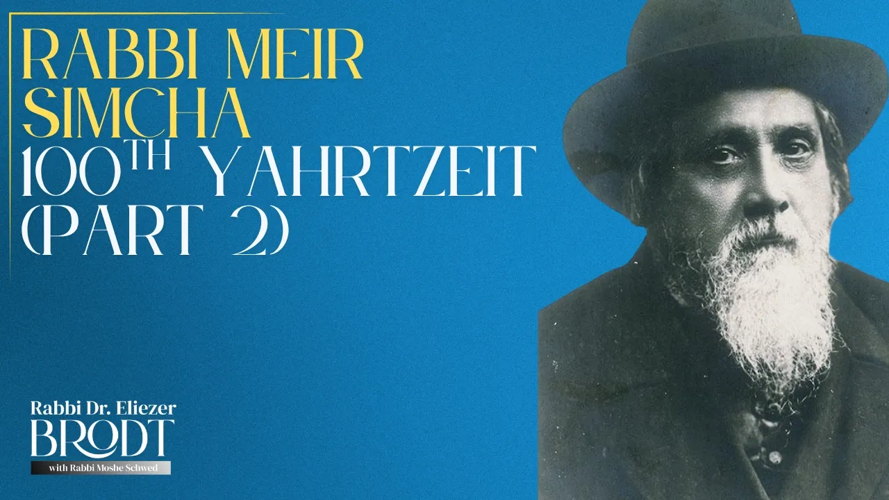Rabbi Meir Simcha 100th Yahrtzeit (Part 2)