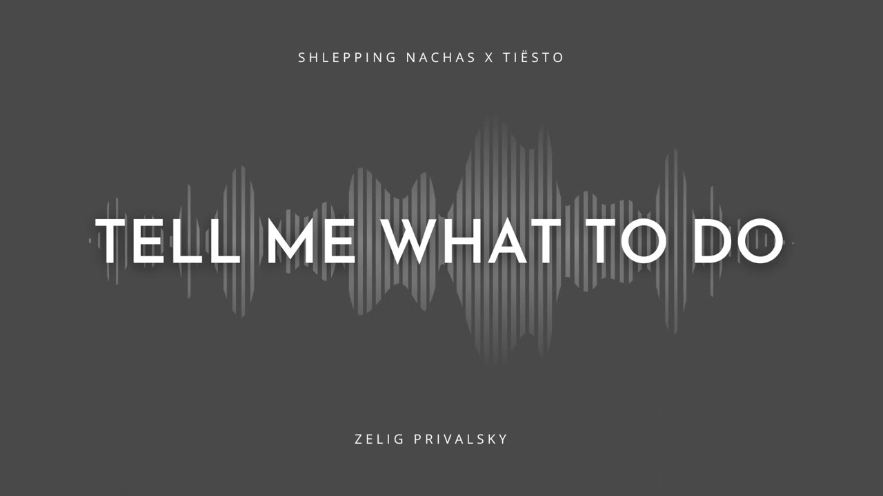 Tell Me What To Do - Zelig Privalsky