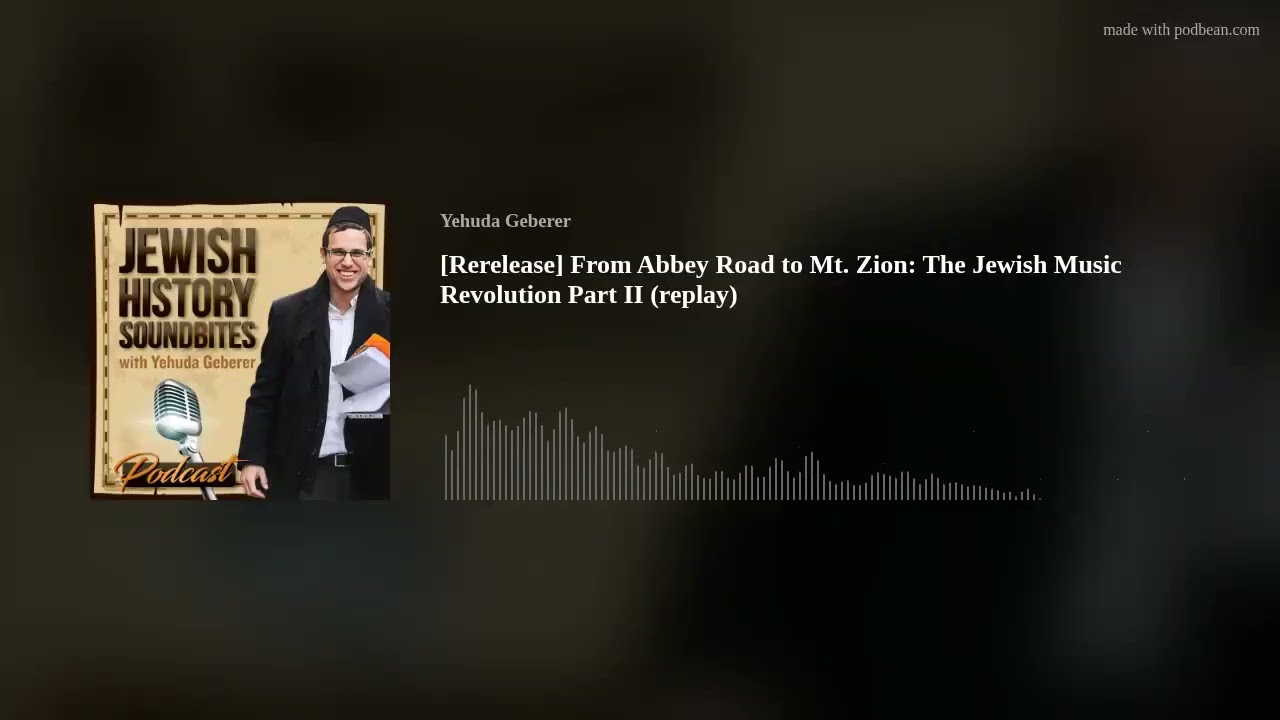[Rerelease] From Abbey Road to Mt. Zion: The Jewish Music Revolution Part II (replay)