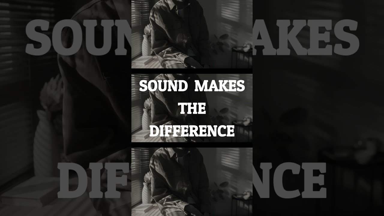 Sound Changes Everything 🎼👂