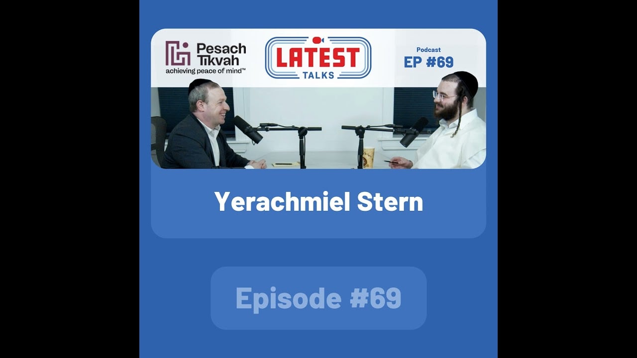 Latest Talks Podcast - Ep #69 | Guest: Yerachmiel Stern