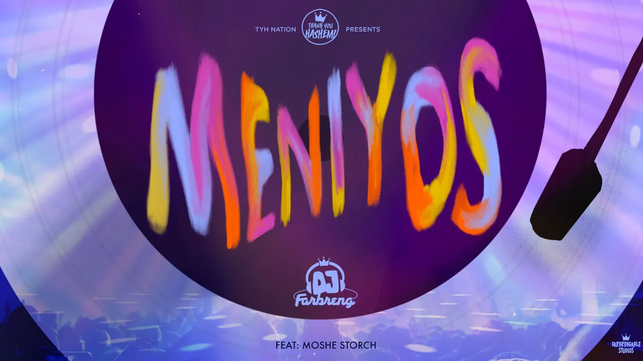 Meniyos | DJ Farbreng | Moshe Storch | TYH Nation