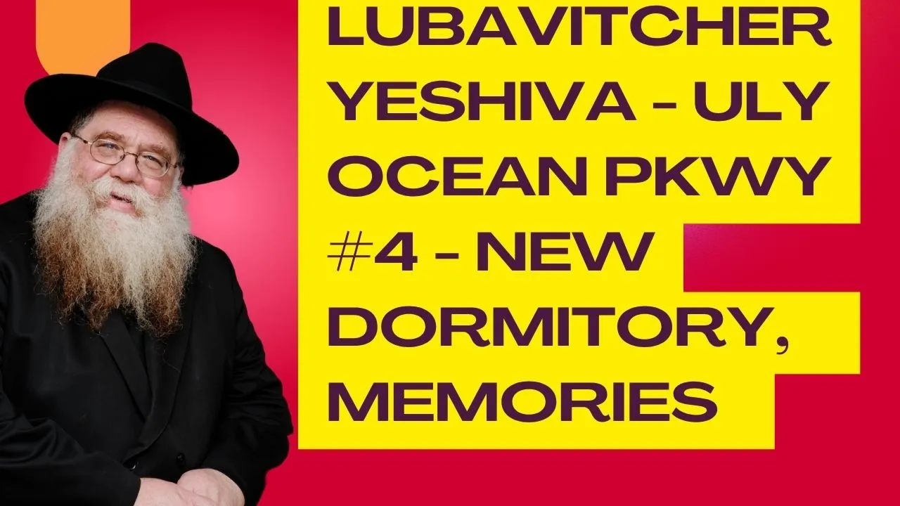 United Lubavitcher Yeshiva, ULY on Ocean Parkway #4- New Dormitory, memories, cold nights- RC Dalfin