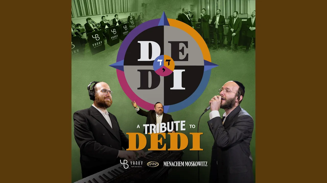 A Tribute to DEDI (feat. Menachem Moskowitz & Yedidim Choir)