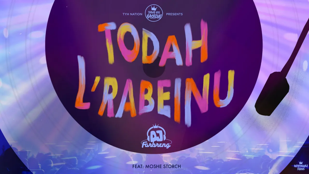 Todah L’rabeinu - תודה לרבינו | DJ Farbreng | Moshe Storch | TYH Nation |  | משה שטארך | טנק יו השם