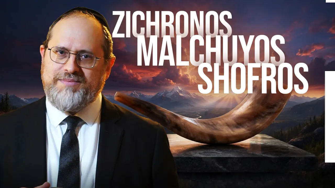Secret Behind Zichronos, Malchuyos & Shofaros (Remembering, Kingship & Sounding the Shofar)