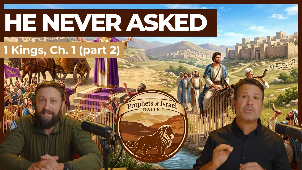 1 Kings, Chapter 1 (part 2) - He Never Asked | Prophets of Israel Daily
