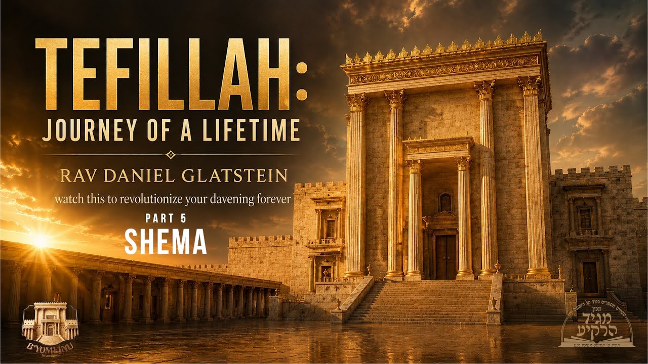 Tefillah: Journey of a Lifetime - Birchos Krias Shema & Shema {B'yomeinu}