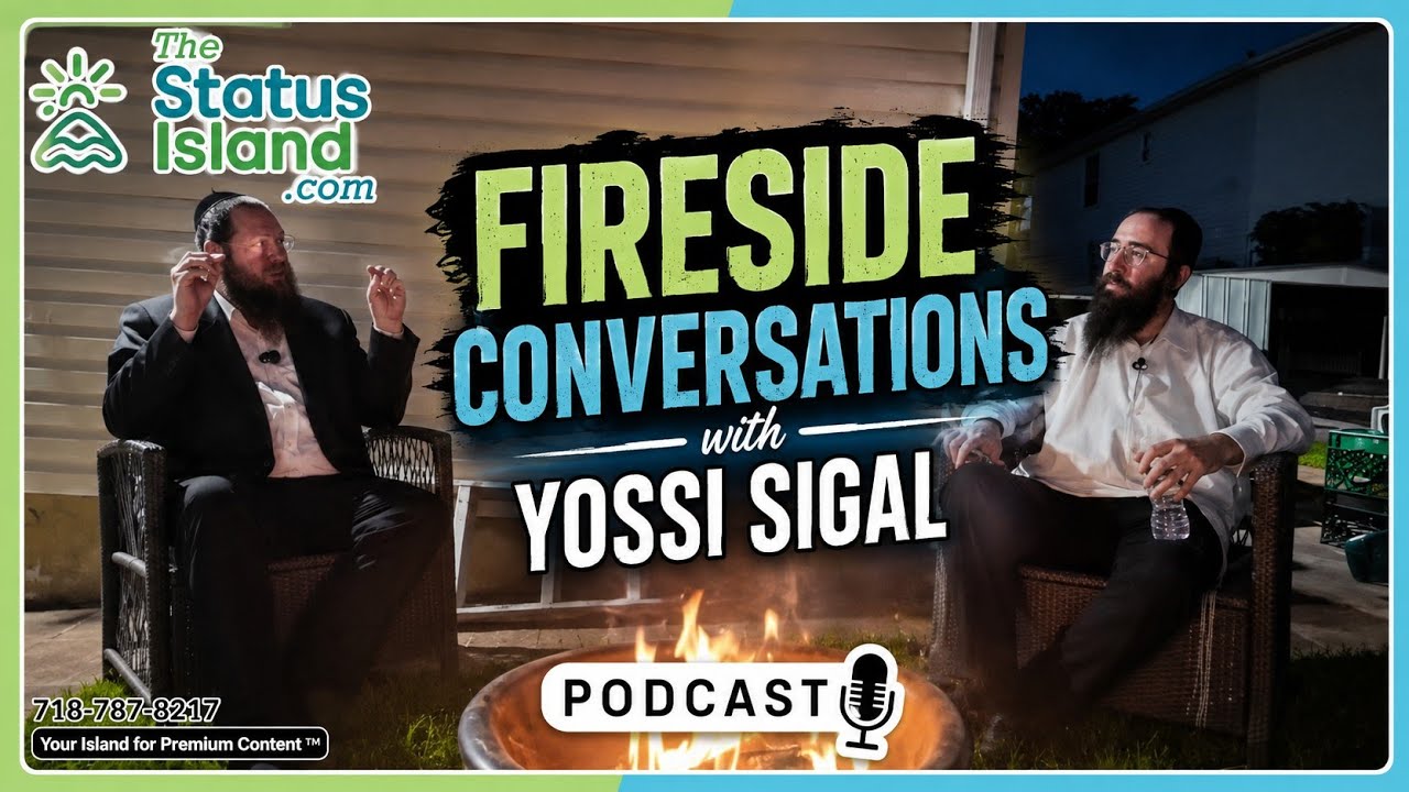 Fireside with Yossi Sigal: Chinuch, Yeshivas & Bitachon during struggles! Status Island Podcast