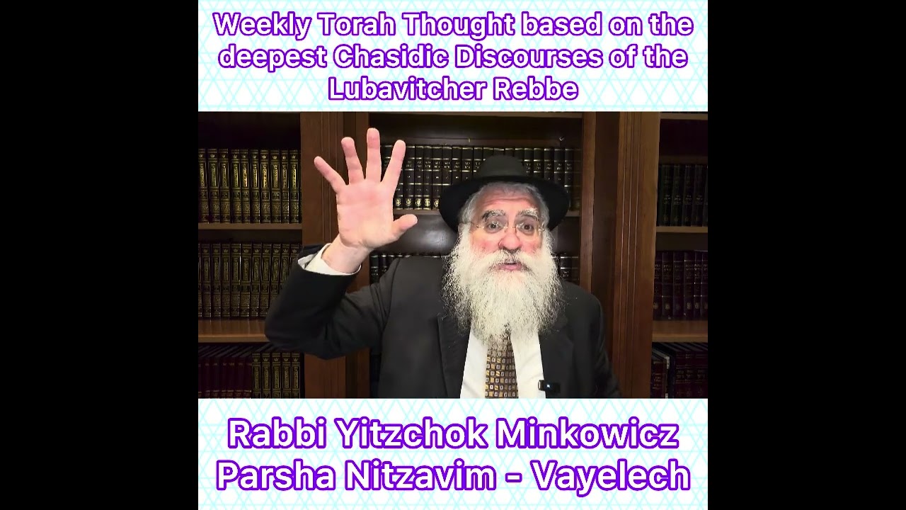 Parsha Nitzavim - Vayelech Chasidic Torah thought from Lubavitcher Rebbe by Rabbi Yitzchok Minkowicz
