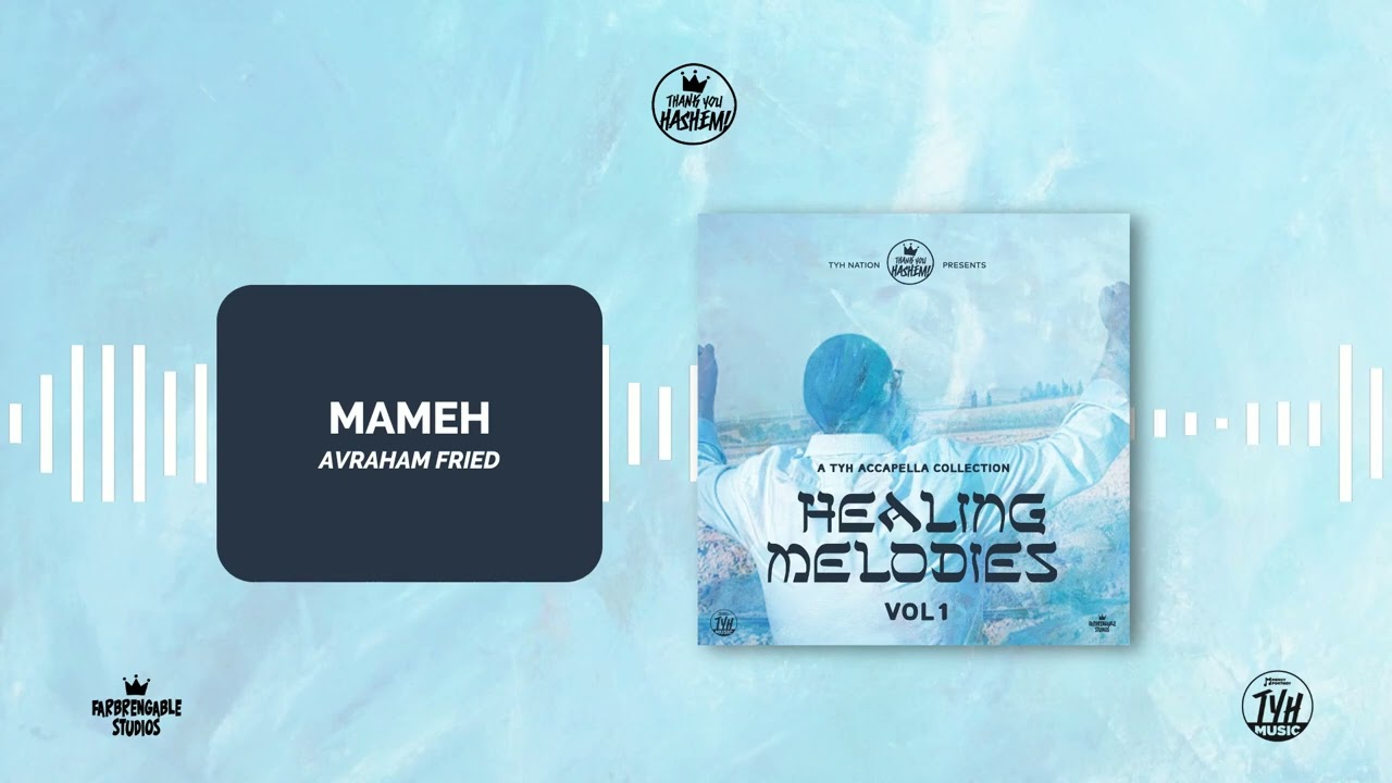 4. Mameh (Acapella) Healing Melodies | Avraham Fried | TYH Nation