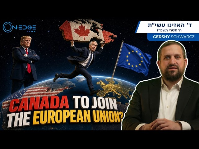 CANADA TO JOIN THE EUROPEAN UNION? | On Edge News | Gershy Schwarcz