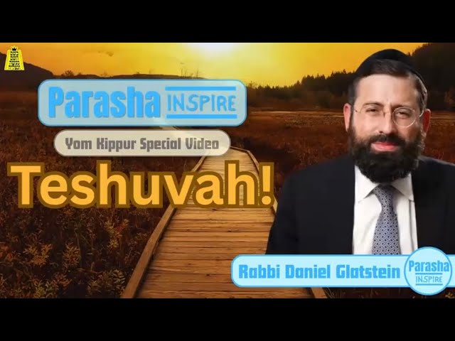 Parasha Inspire - Yom Kippur: Teshuvah!