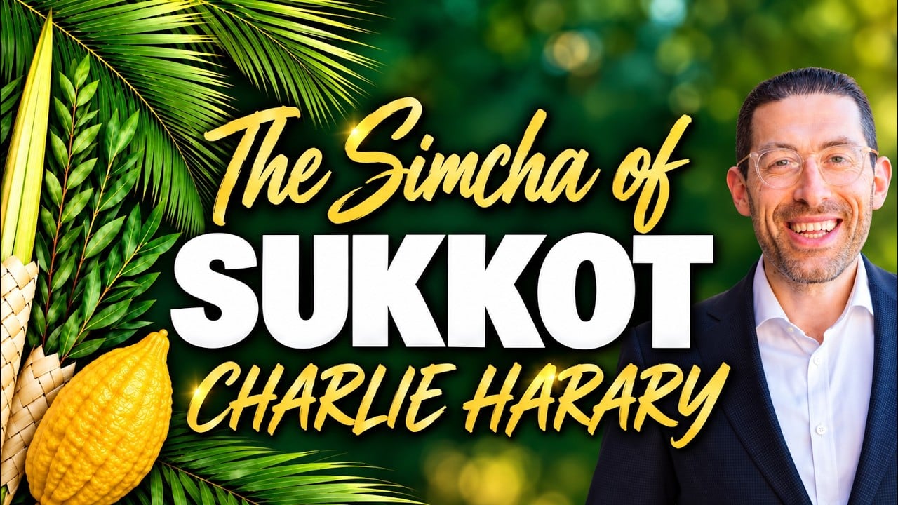 Charlie Harary | The Simcha of Sukkot