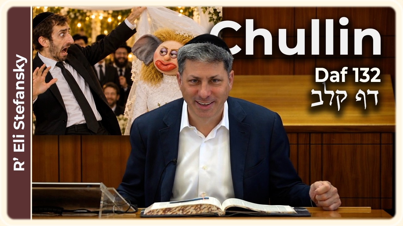 Daf Yomi Chullin Daf 132 by R' Eli Stefansky