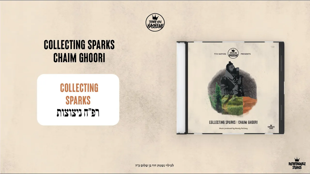 Track 6: Collecting Sparks - רפ״ח ניצוצות | Collecting Sparks | Chaim Ghoori | TYH Nation