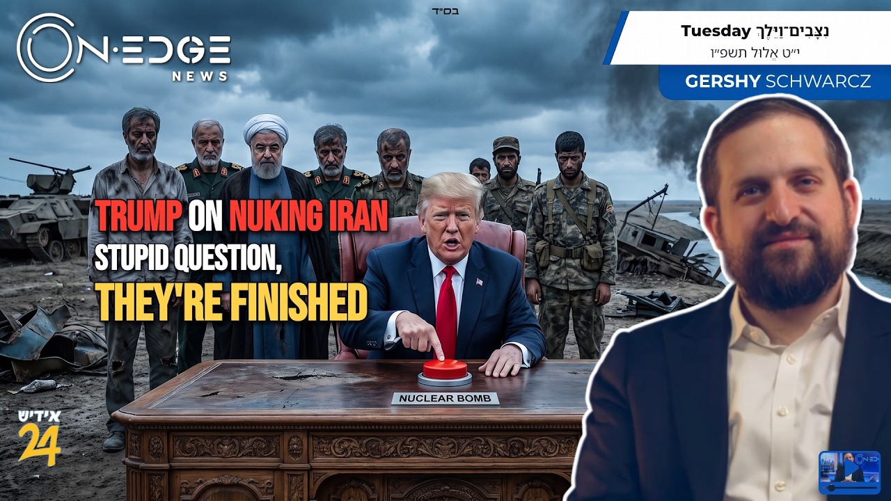 Trump on Nuking Iran Stupid Question, They're Finished | On Edge News | Gershy Schwarcz