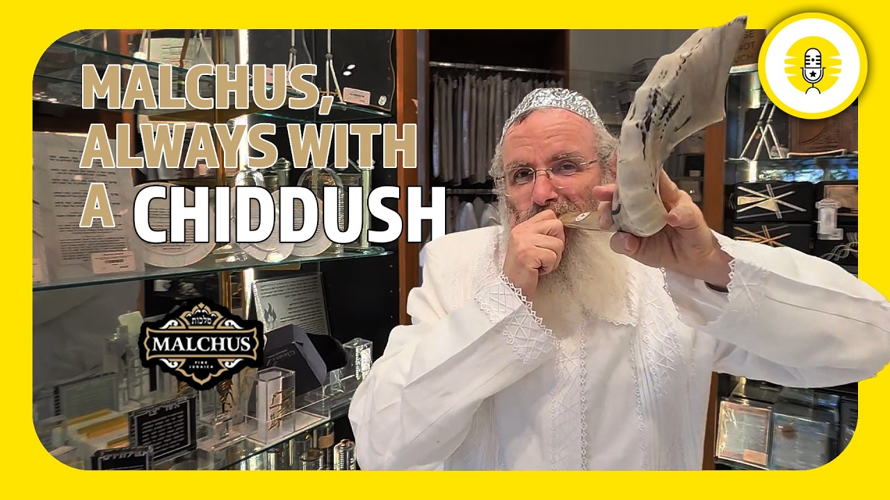 Malchus — Always with a חידוש. - The Perlowitz Show