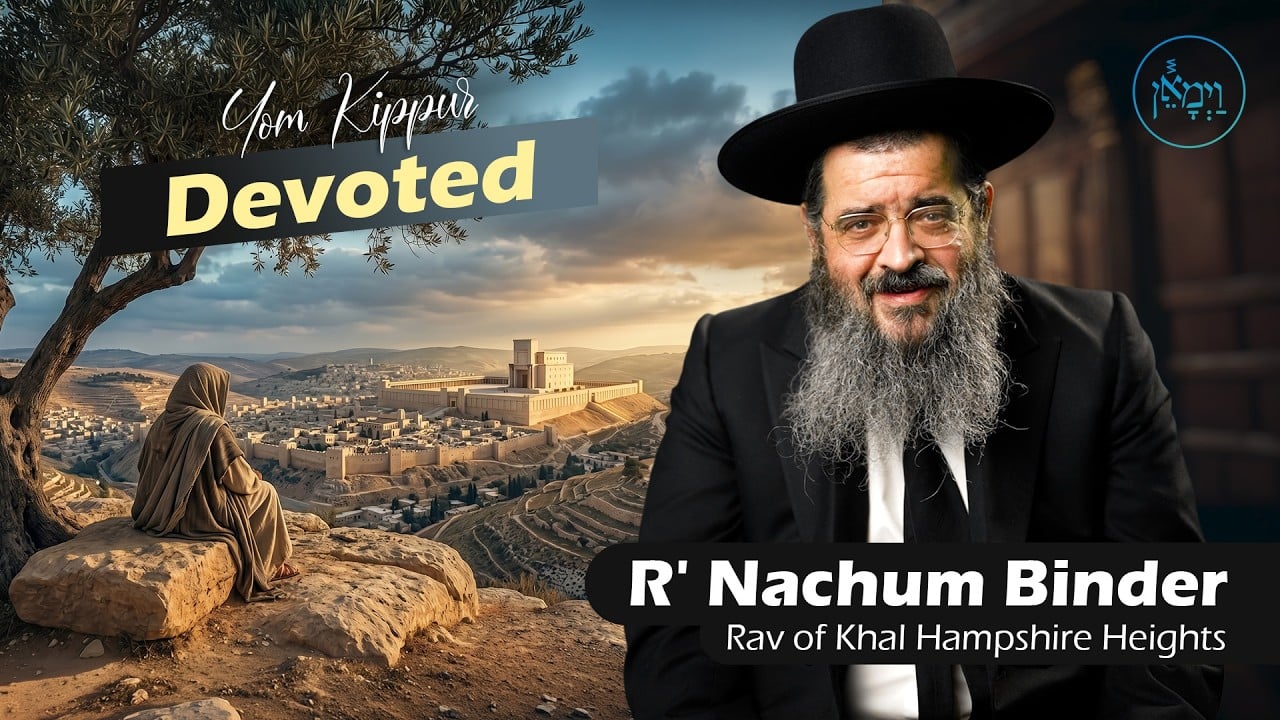 Yom Kippur - Devoted | Rabbi Nachum Binder