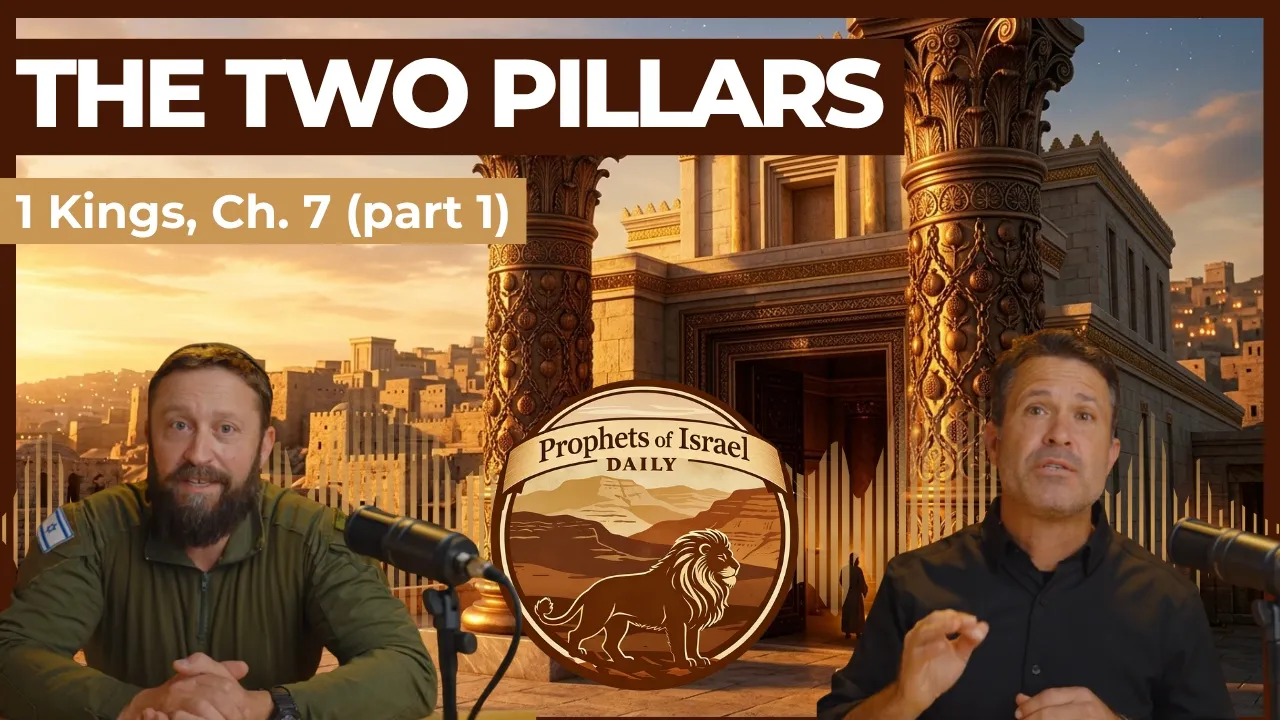 1 Kings, Chapter 7 (part 1) - The Two Pillars | Prophets of Israel Daily