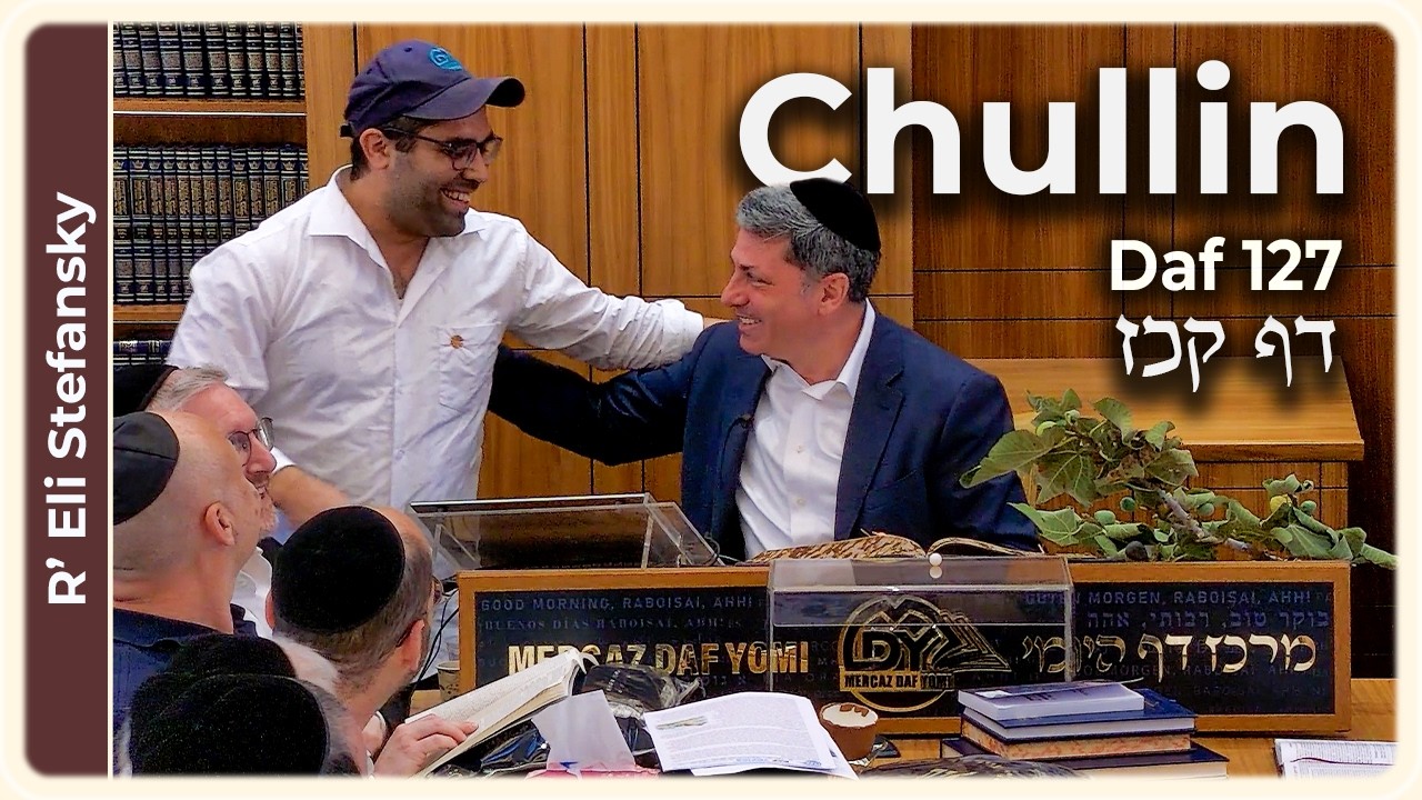 Daf Yomi Chullin Daf 127 by R' Eli Stefansky