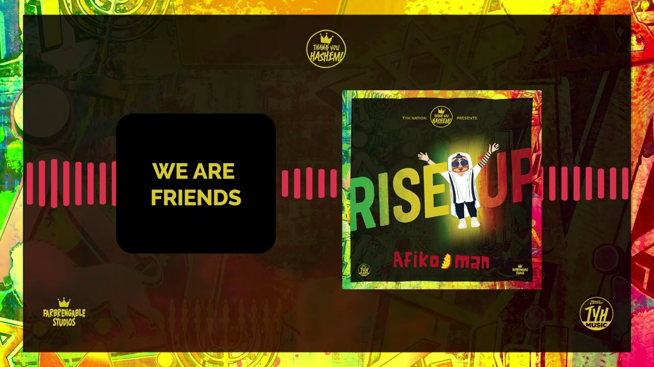 We are Friends | RISE UP | Afiko.man
