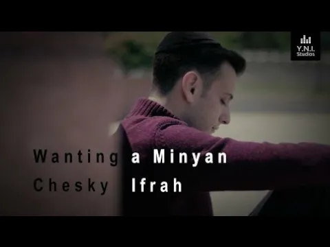 Chesky Ifrah - Wanting a Minyan