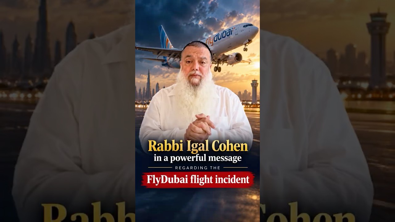 Rabbi Igal Cohen in a Powerful Message Regarding the FlyDubai Flight Incident - Rabbi Igal Cohen