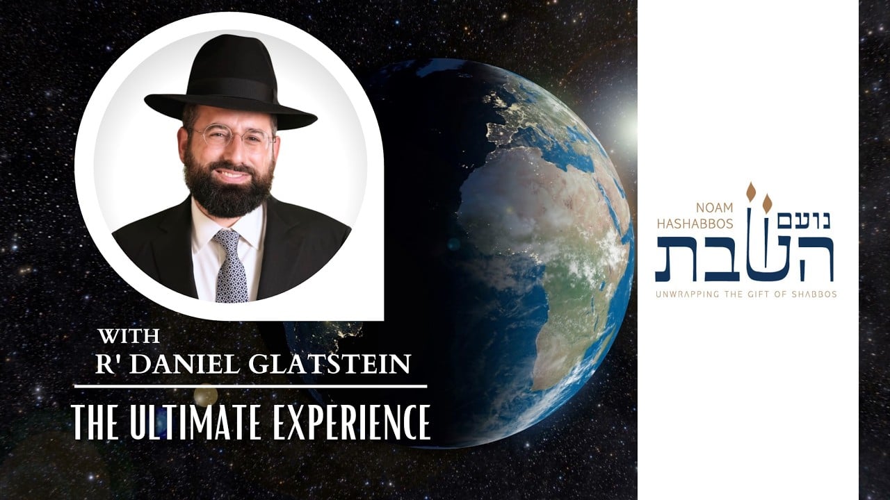 The Ultimate Experience | Rabbi Daniel Glatstein