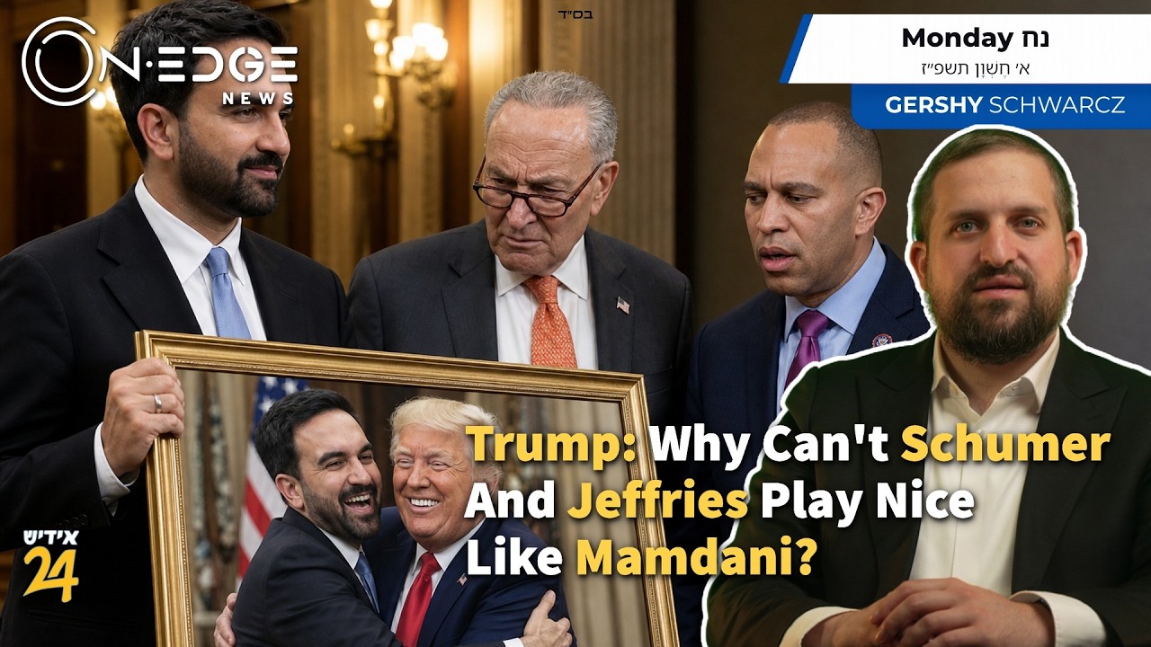 Trump: Why Can't Schumer And Jeffries Play Nice Like Mamdani? | On Edge News | Gershy Schwarcz