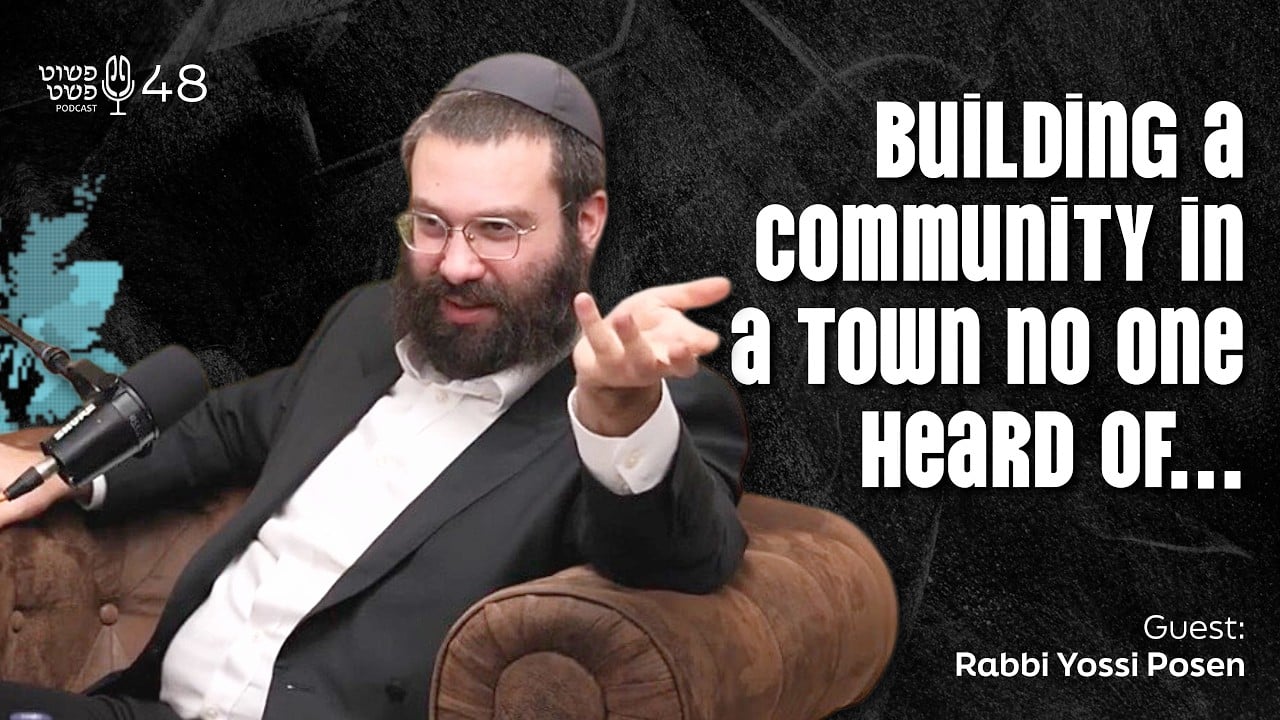 Building a community in a town no one heard of...  - Rabbi Yossi Posen - Pushet Pshat • Ep. 48