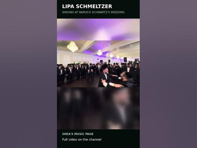 Lipa Schmeltzer singing at Baruch Schwartz's Wedding | Shimon Moskowitz