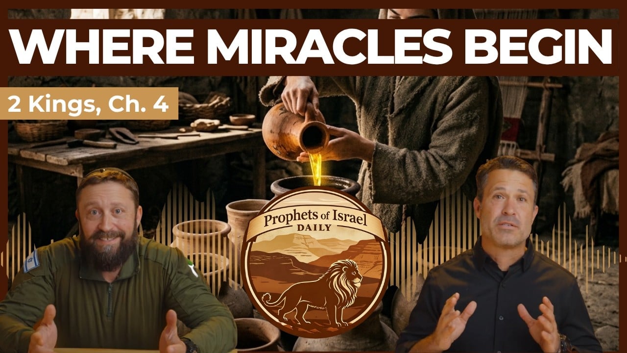 2 Kings, Chapter 4 - Where Miracles Begin | Prophets of Israel Daily